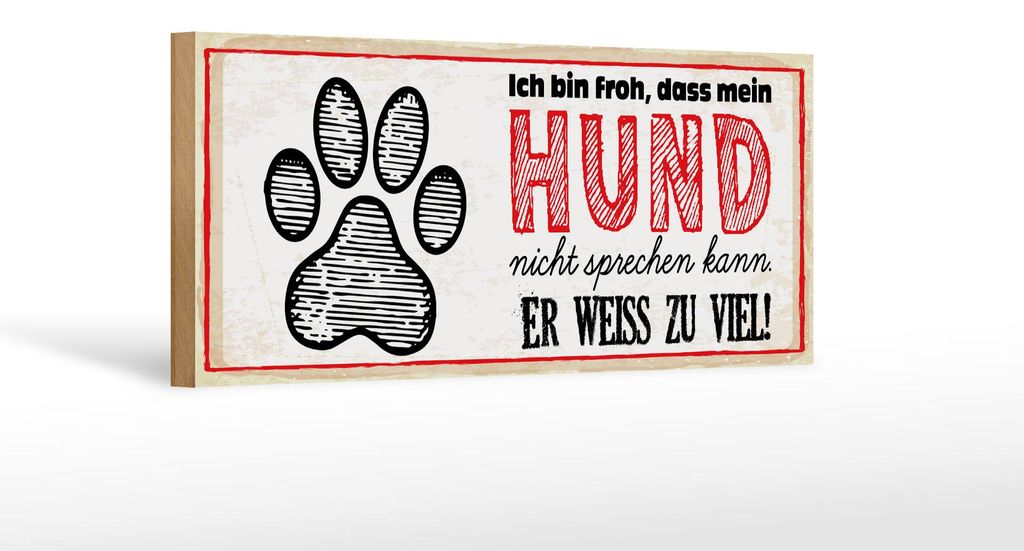Holzschild Spruch 27x10 cm bin froh, dass Hund nicht sprechen kann Schild