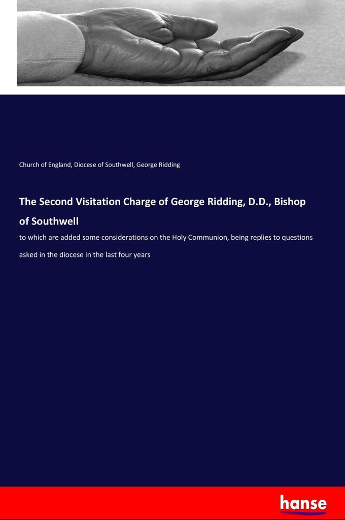 The Second Visitation Charge of George Ridding, D.D., Bishop of Southwell