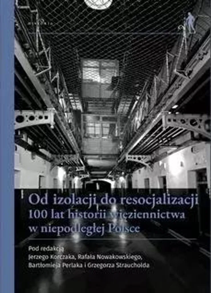 Od Izolacji Do Resocjalizacji : Livre Expert sur le Système Carcéral