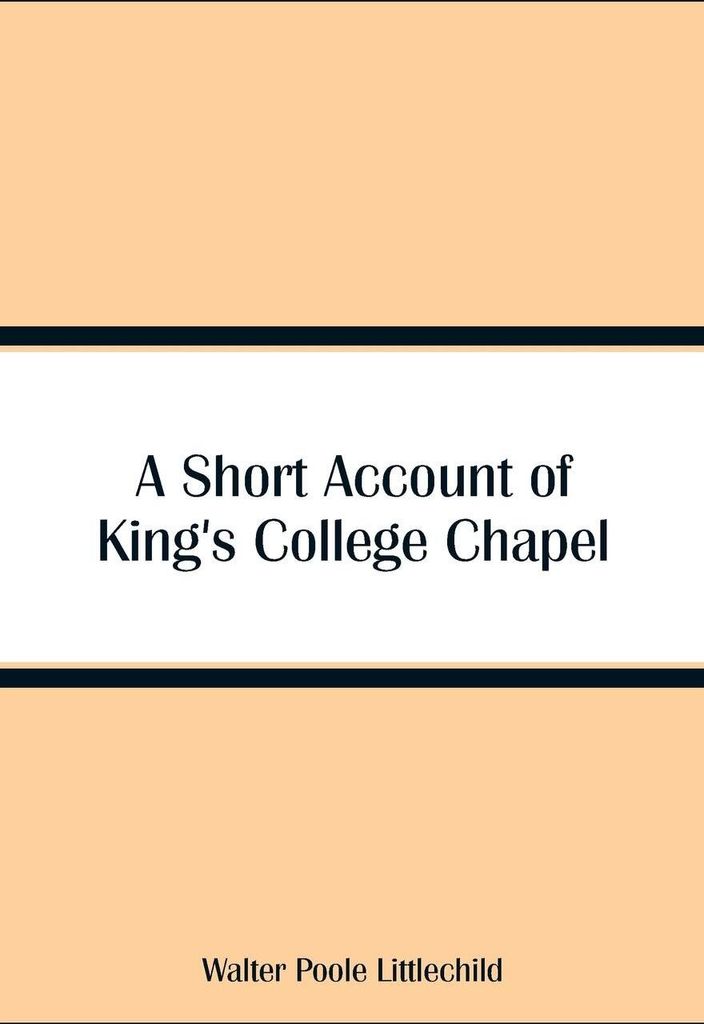 A Short Account of King's College Chapel