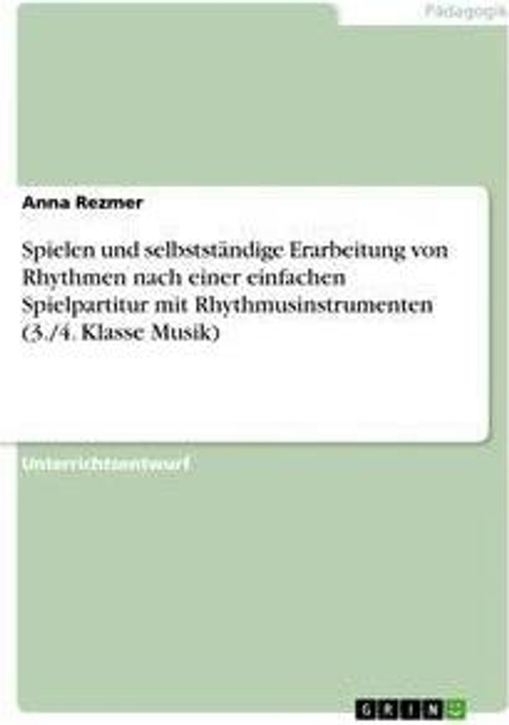 Spielen und selbstständige Erarbeitung von Rhythmen nach einer einfachen Spielpartitur mit Rhythmusinstrumenten (3./4. Klasse Musik)