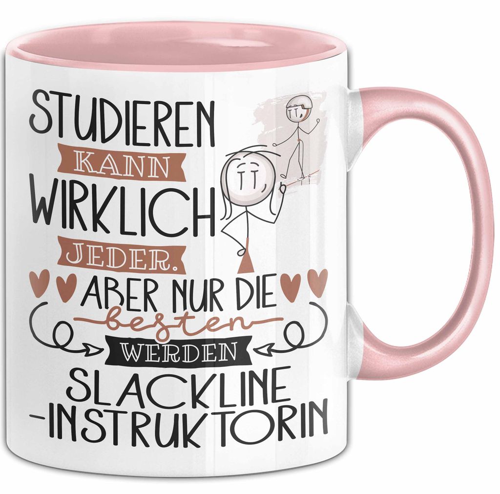 Slackline-Instruktorin Tasse Lustiges Geschenk Studieren Kann Wirklich Jeder Nur Die Besten Werden Slackline-Instruktorin (Rosa)