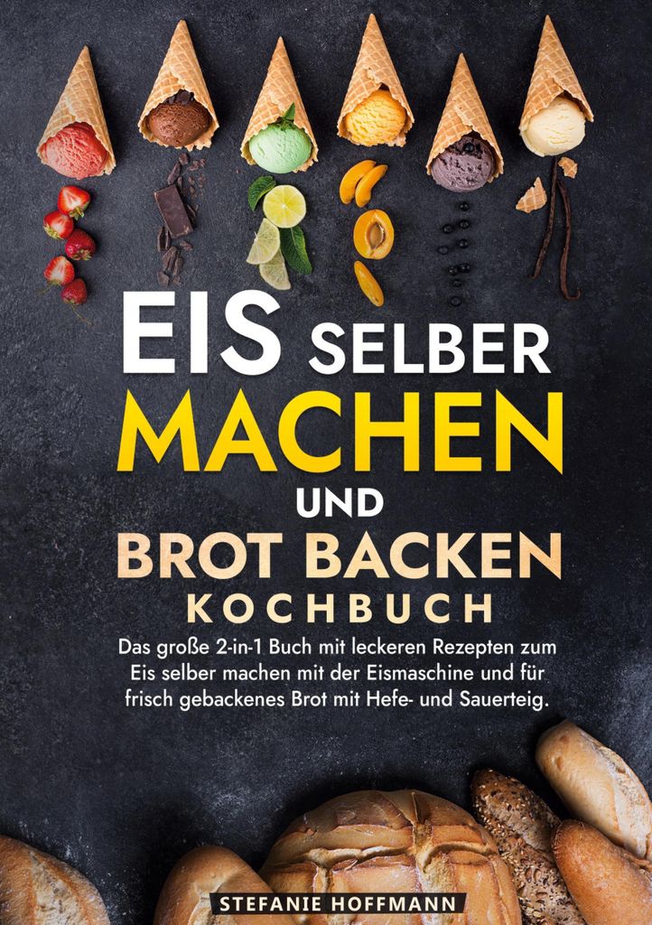 Eis selber machen und Brot backen Kochbuch