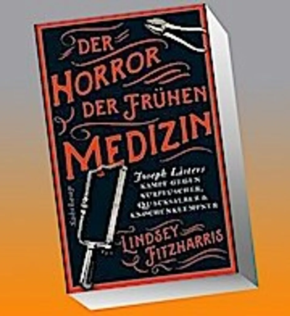 Der Horror der frühen Medizin : Livre illustré sur l'histoire de la chirurgie