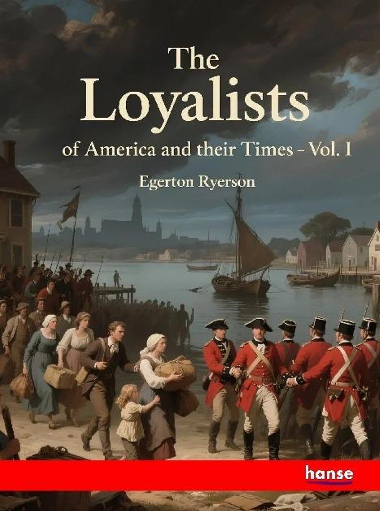 The Loyalists of America and their Times