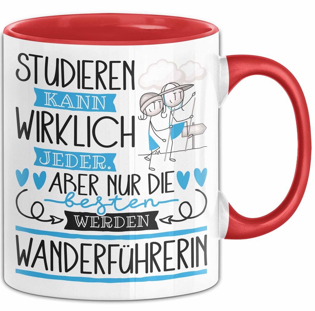 Wanderführerin Tasse Lustiges Geschenk Studieren Kann Wirklich Jeder Nur Die Besten Werden Wanderführerin (Rot)
