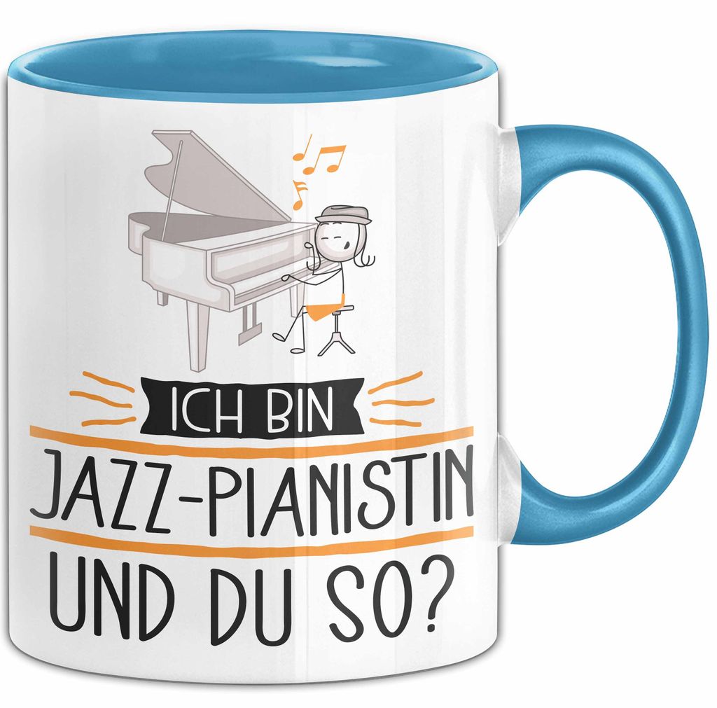 Jazz-Pianistin Tasse Geschenk Ich Bin Jazz-Pianistin Und Du So Geschenkidee Lustiger Spruch Becher (Blau)