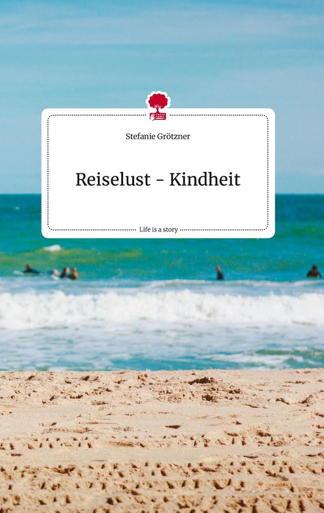 Reiselust - Kindheit. Life is a Story - story.one
