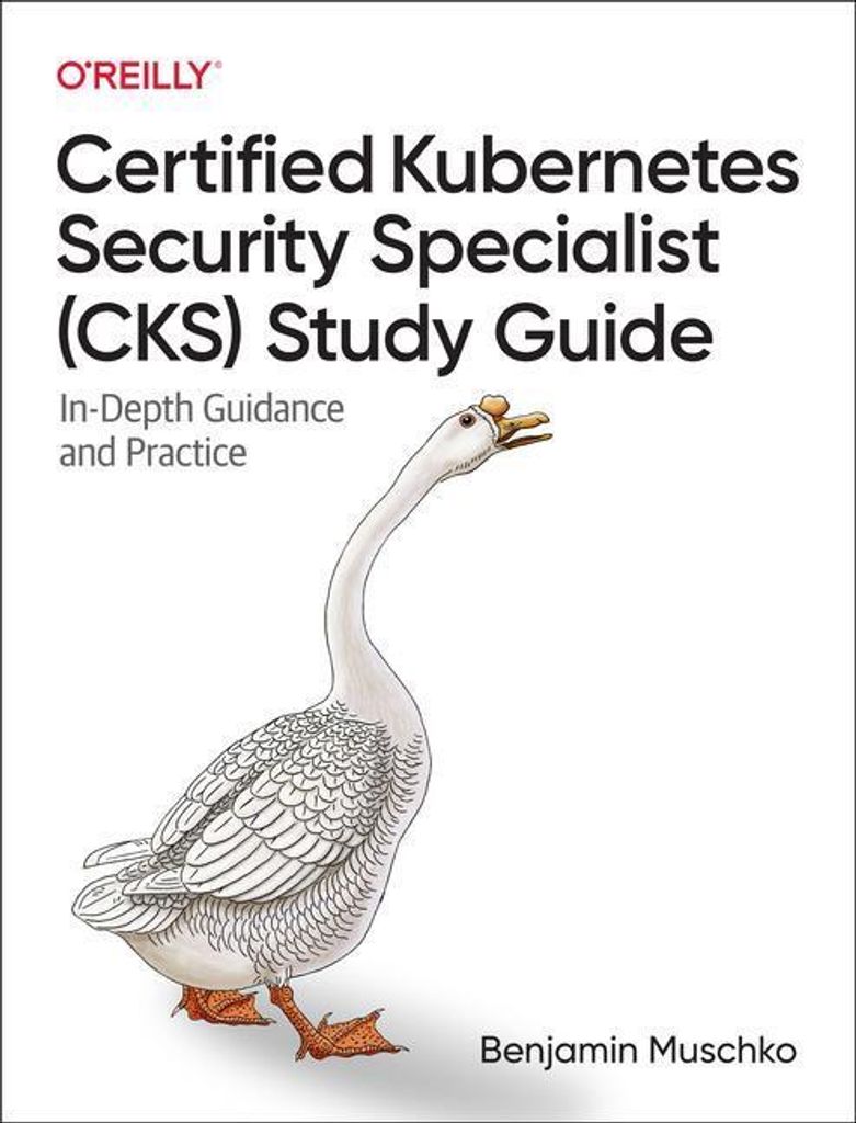 Certified Kubernetes Security Specialist (Cks) Study Guide