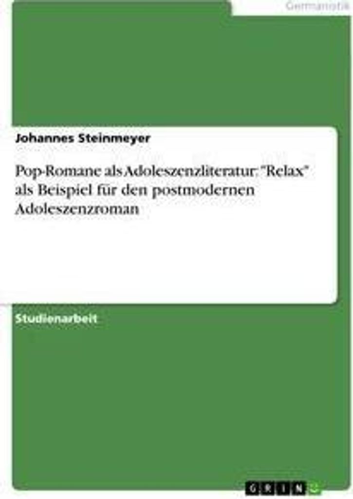 Pop-Romane als Adoleszenzliteratur: "Relax" als Beispiel für den postmodernen Adoleszenzroman
