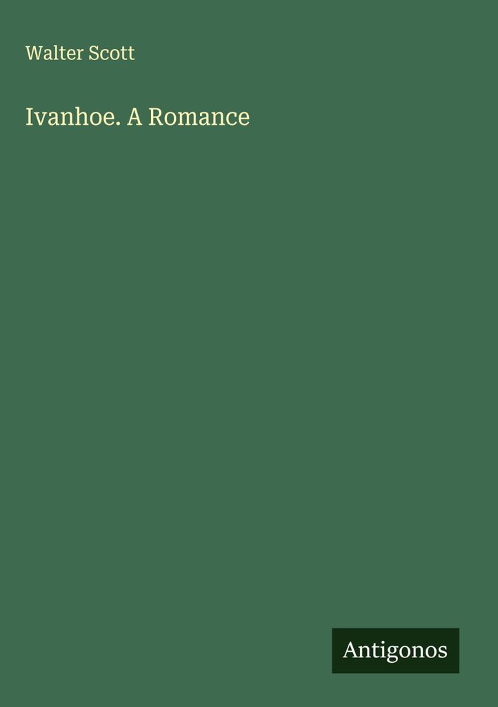Ivanhoe. A Romance