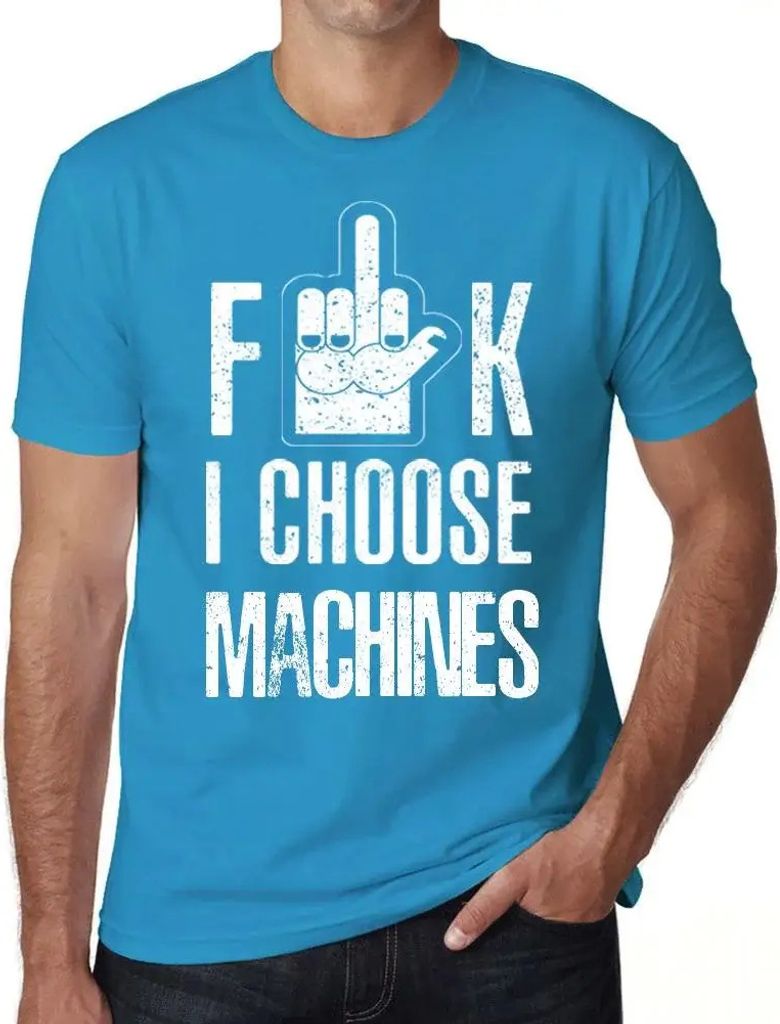 Herren Grafik T-Shirt Scheiße ich wähle Maschinen – F**k I Choose Machines – Öko-Verantwortlich Vintage Jahrgang Kurzarm Lustige Druck Gebur...