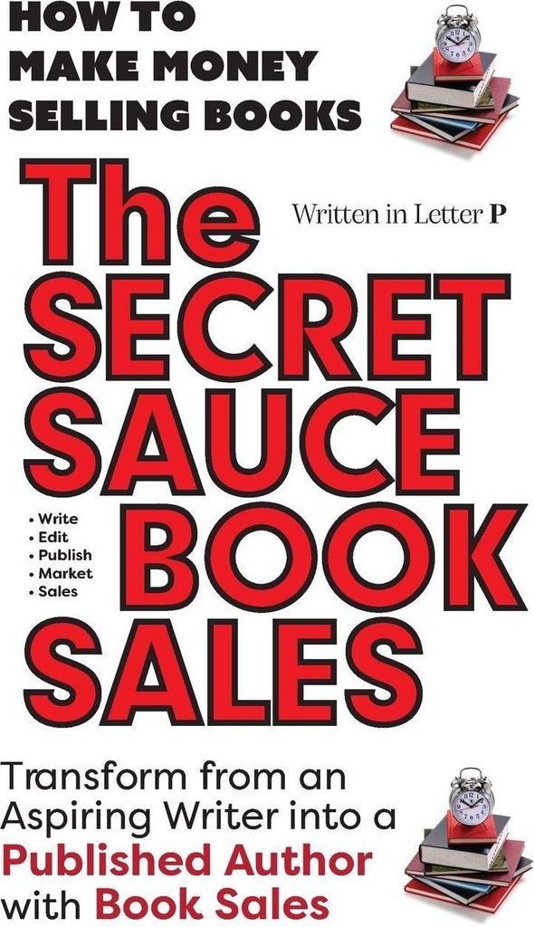 THE SECRET SAUCE of BOOK SALES - How to Publish a Book in 30 Days with Book Sales