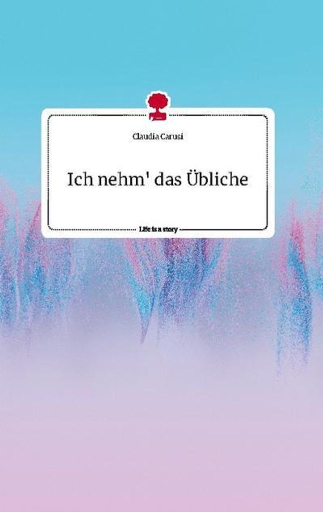 Ich nehm' das Übliche. Life is a Story - story.one
