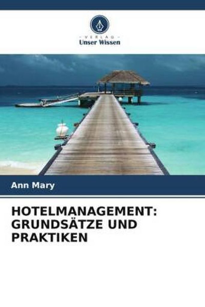 Hotelmanagement: Grundsätze Und Praktiken