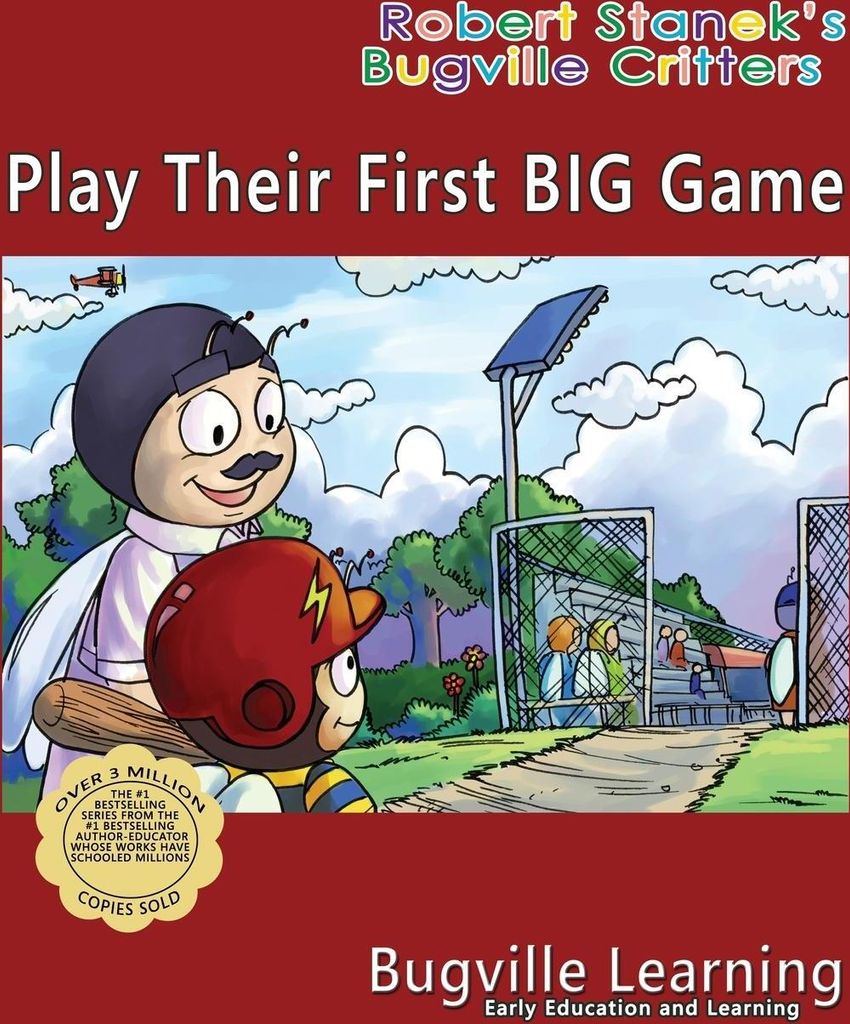 Play Their First BIG Game. A Bugville Critters Picture Book