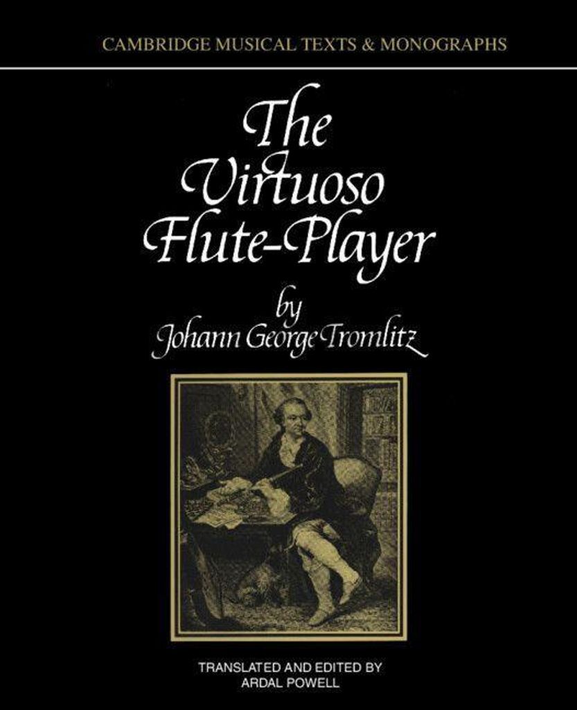 The Virtuoso Flute-Player (Cambridge Musical Texts and Monographs) By Johann Ge
