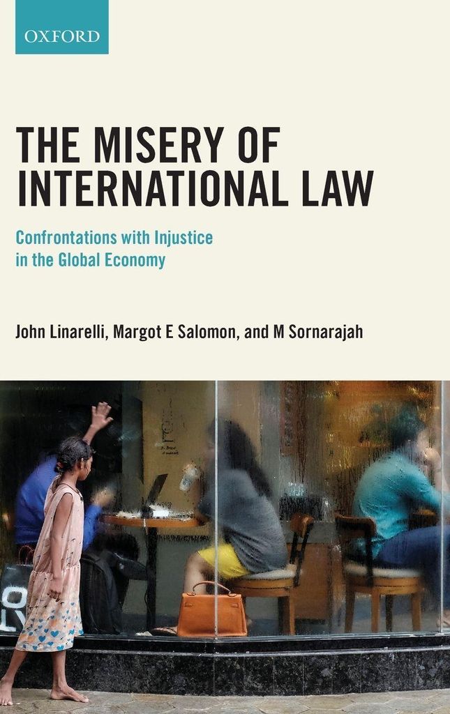 The Misery of International Law: Confrontations with Injustice in the Global Economy