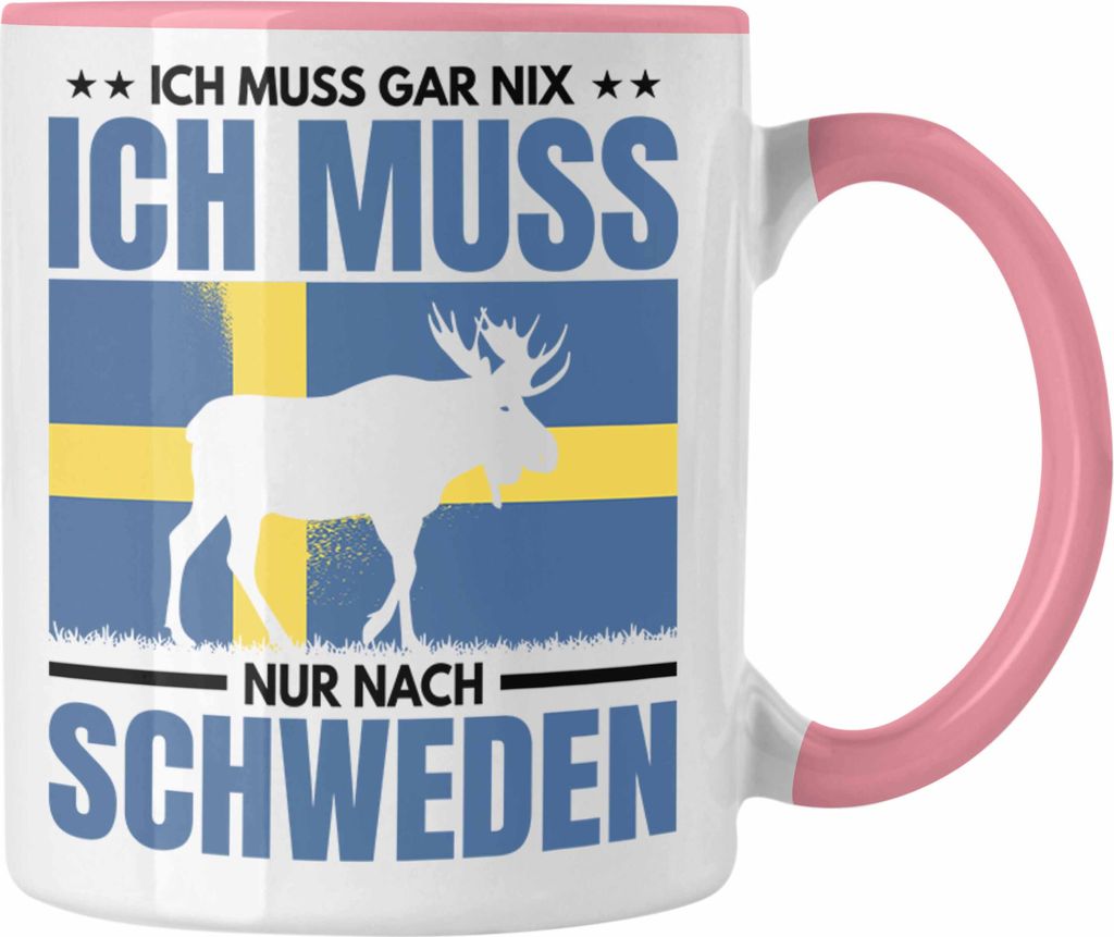 Trendation - Schweden Geschenk Ich Muss Gar Nix Ich Muss Nur Nach Schweden Tasse Geschenkidee Abschiedsgeschenk (Rosa)