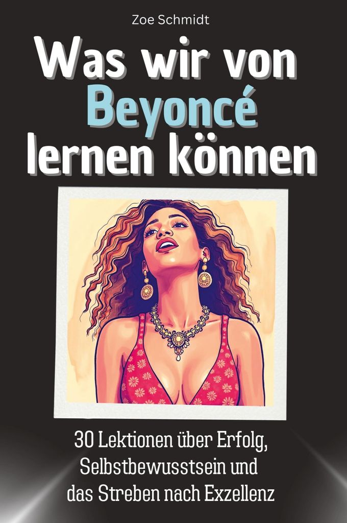 Was wir von Beyoncé lernen können - Das perfekte Geschenk für Weihnachten und Geburtstag für Männer, Frauen und Teenager