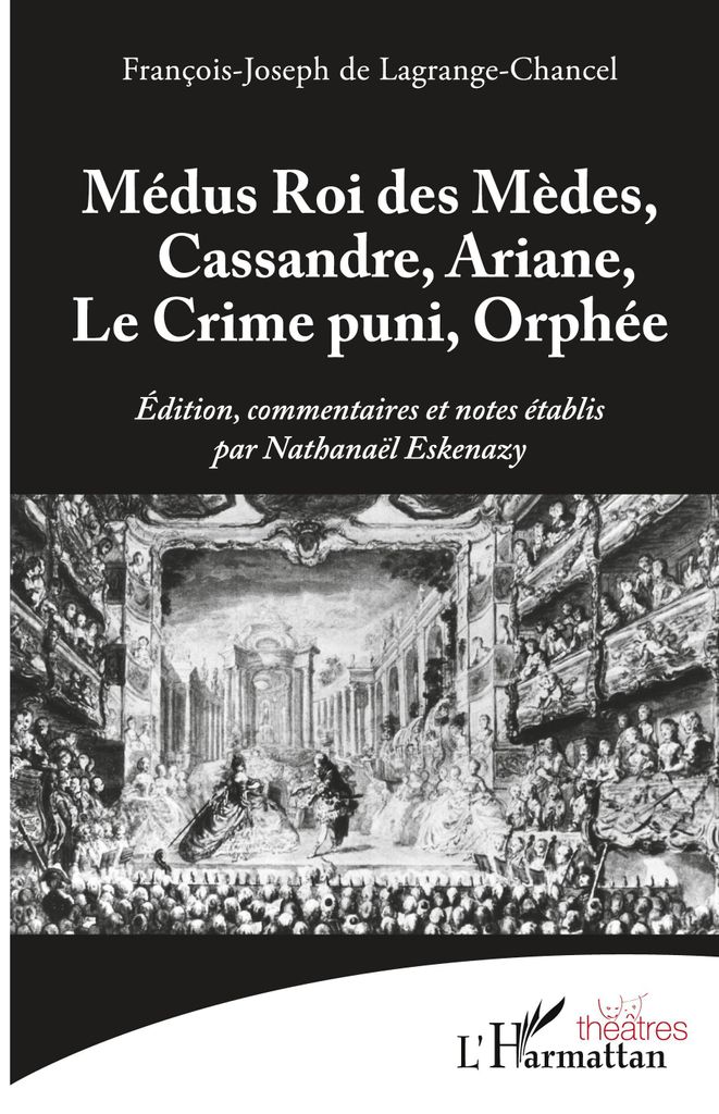 Médus Roi des Mèdes, Cassandre, Ariane, Le Crime puni, Orphée