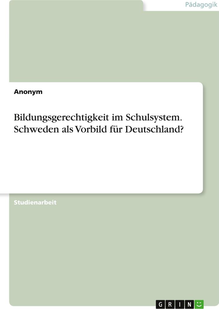 Bildungsgerechtigkeit im Schulsystem. Schweden als Vorbild für Deutschland?