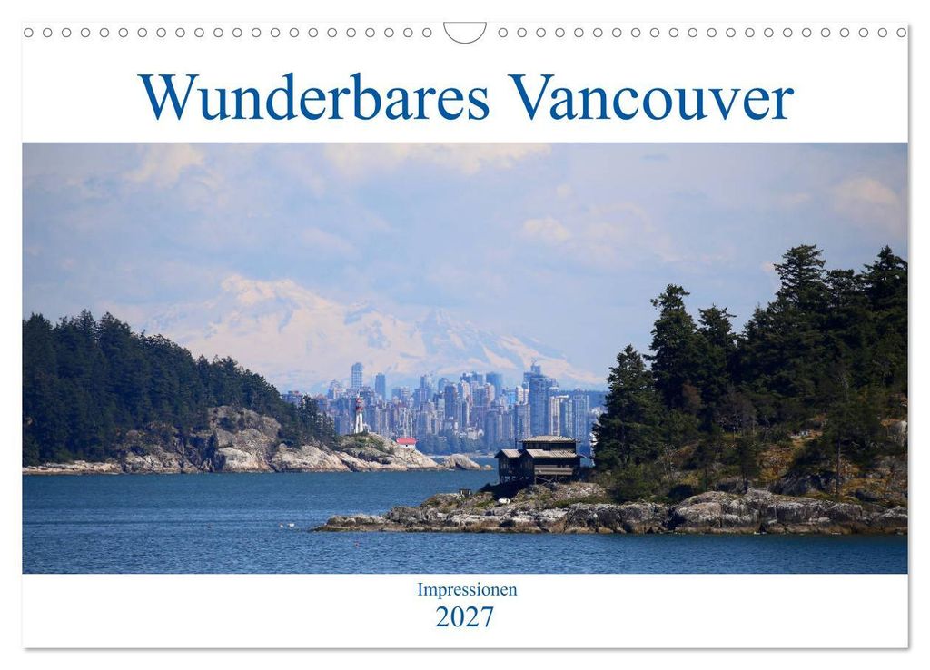 Wunderbares Vancouver - 2027 (Wandkalender 2027 DIN A3 quer), CALVENDO Monatskalender
