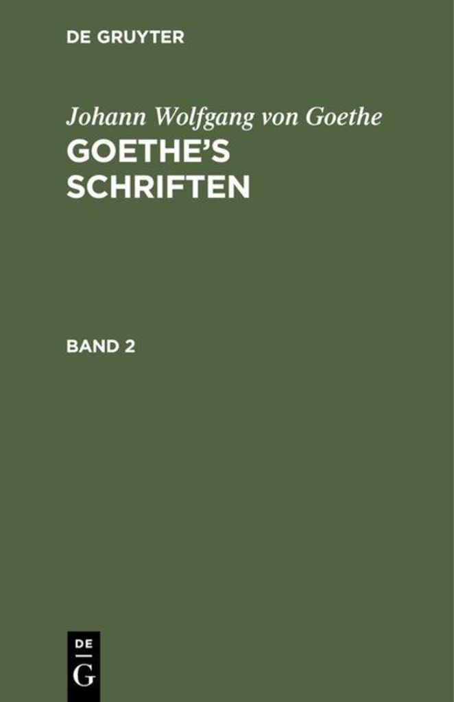 Johann Wolfgang von Goethe: Goethe's Schriften. Band 2