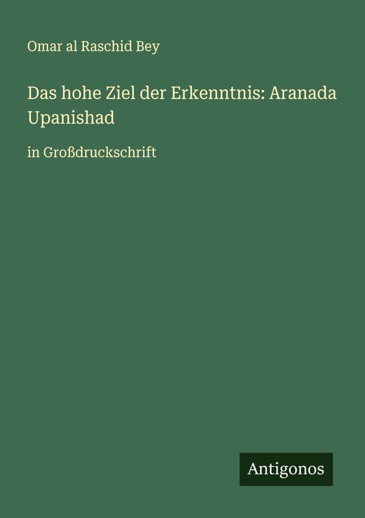 Das hohe Ziel der Erkenntnis: Aranada Upanishad