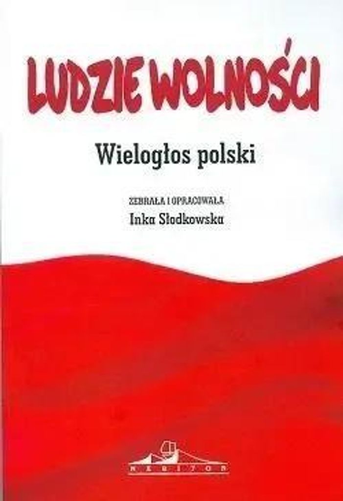 Ludzie wolności. Wielogłos polski - praca zbiorowa