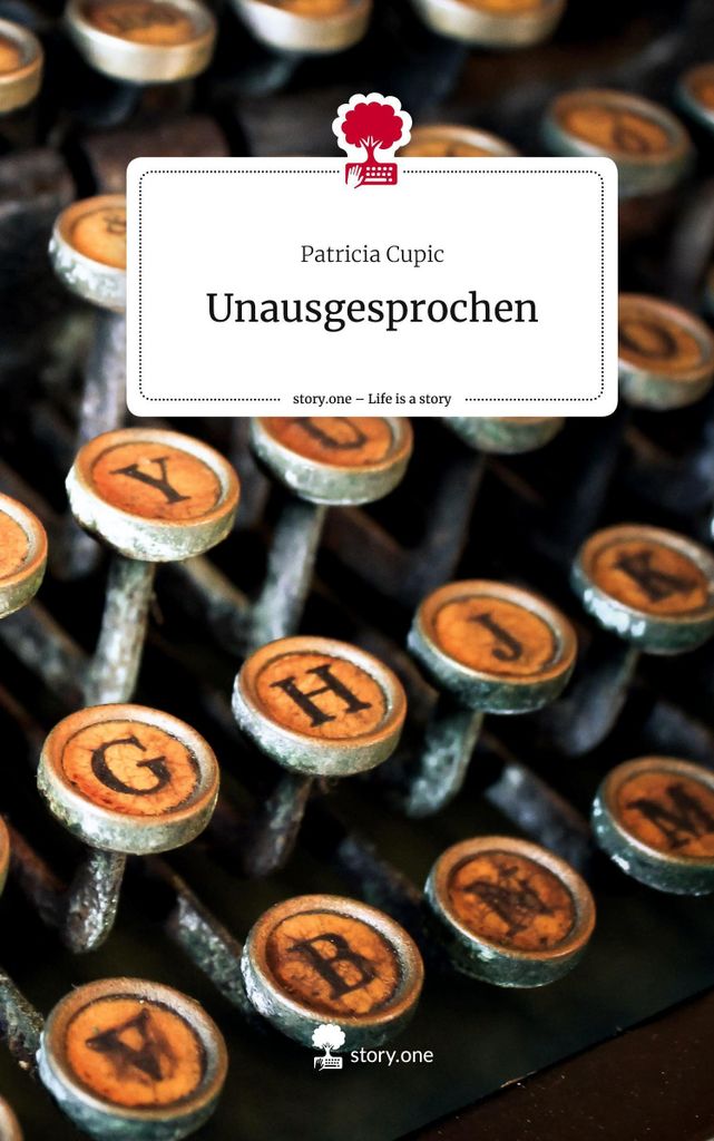 Unausgesprochen. Life is a Story - story.one
