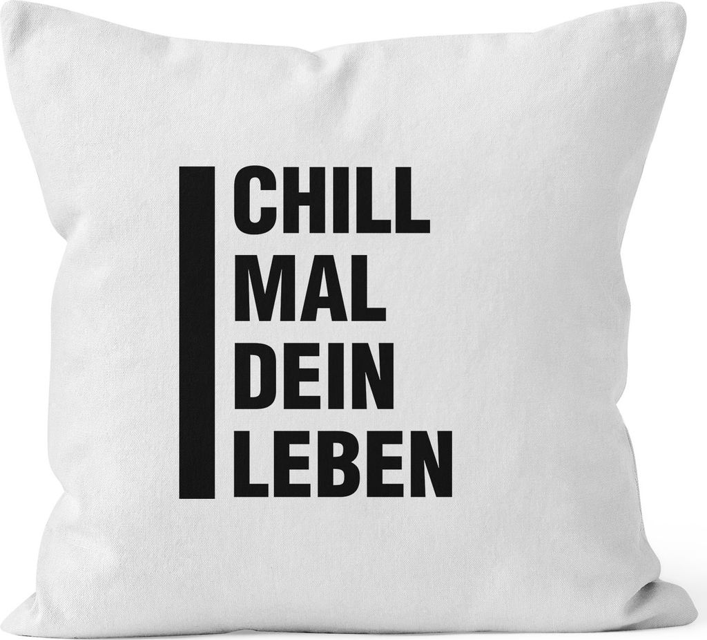 angesagter Kissenbezug mit Spruch Chill mal dein Leben 40x40 Baumwolle Moonworks weiß 40cm x 40cm