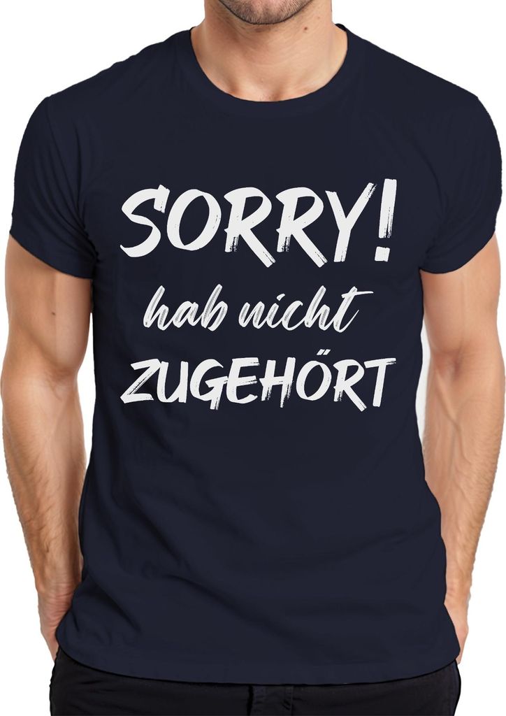 Sorry! hab nicht zugehört Lustig Spruch Statement Spruch Ironie Herren T-Shirt, Navy, S