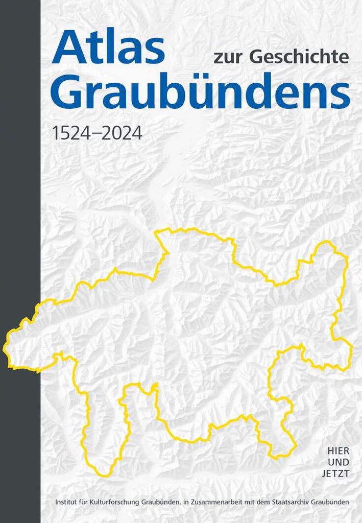 Atlas zur Geschichte Graubündens 1524-2024