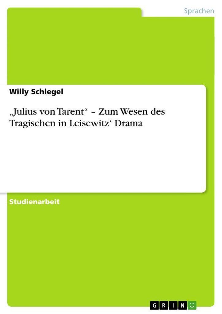 "Julius von Tarent" - Zum Wesen des Tragischen in Leisewitz' Drama