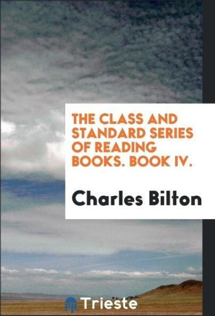 The Class and Standard Series of Reading Books. Book IV.