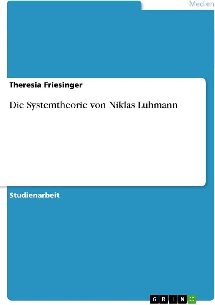 Die Systemtheorie von Niklas Luhmann