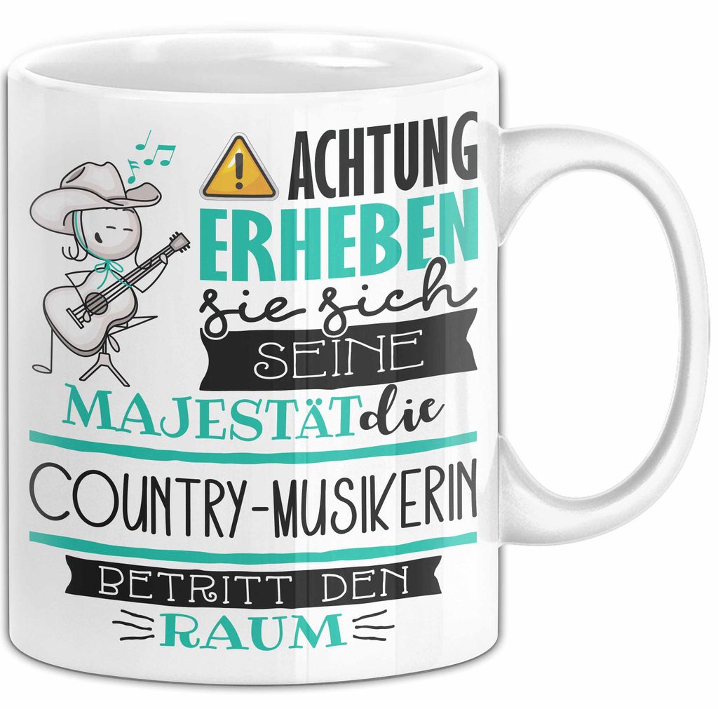 Country-Musikerin Tasse Geschenk Lustiger Spruch Bitte Erheben Sie Sich Seine Majestät Die Country-Musikerin Betritt Den Raum (Weiß)