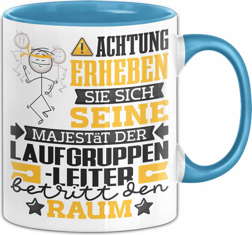 Laufgruppenleiter Geschenk Tasse Lustiger Spruch Erheben Sie Sich Der Laufgruppenleiter Betritt den Raum (Blau)