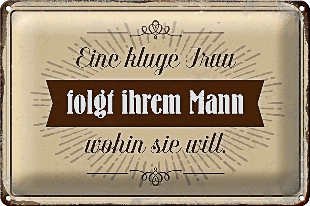 Blechschild Spruch 30x20cm kluge Frau folgt ihrem Mann