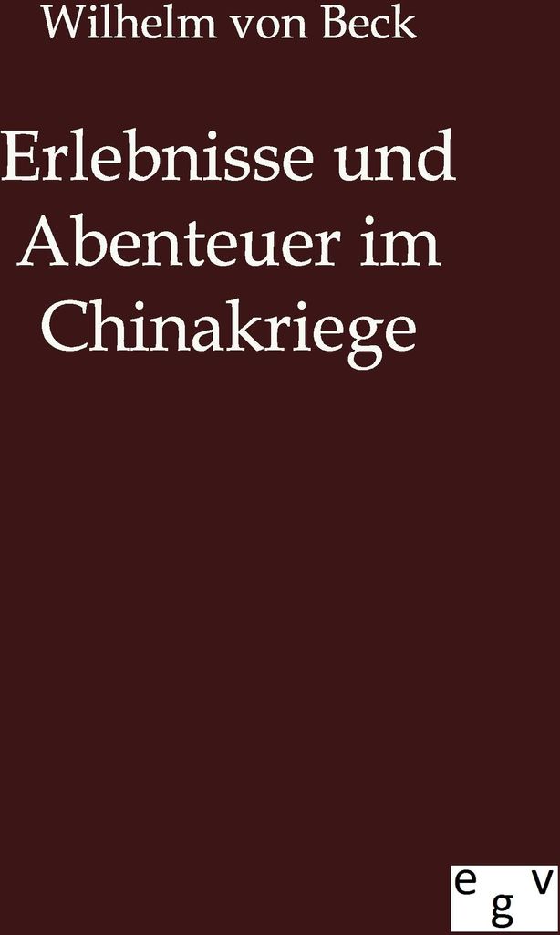 Erlebnisse und Abenteuer im Chinakriege