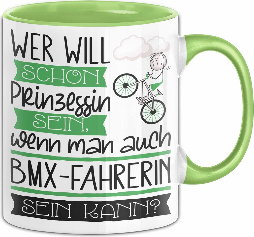 BMX-Fahrerin Tasse Geschenk Spruch Wer Will Schon Prinzessin Sein Wenn Man Auch BMX-Fahrerin Sein Kann (Grün)