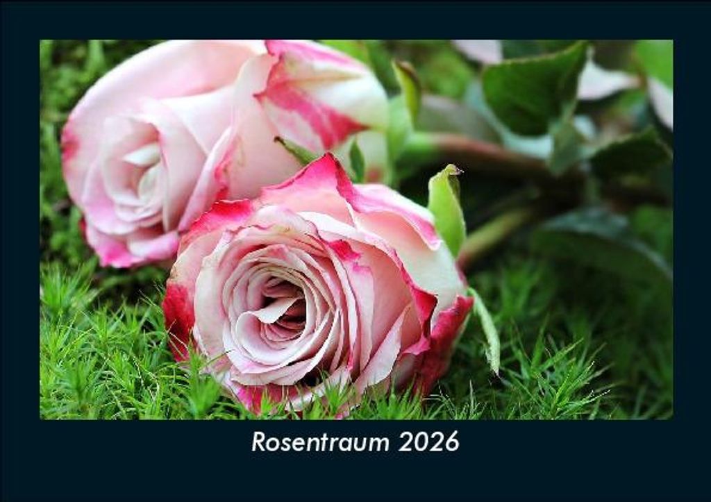 Rosentraum 2026 Fotokalender - Querformat DIN A5, Monatskalender mit Bild-Motiven aus Fauna und Flora, Natur, Blumen und Pflanzen