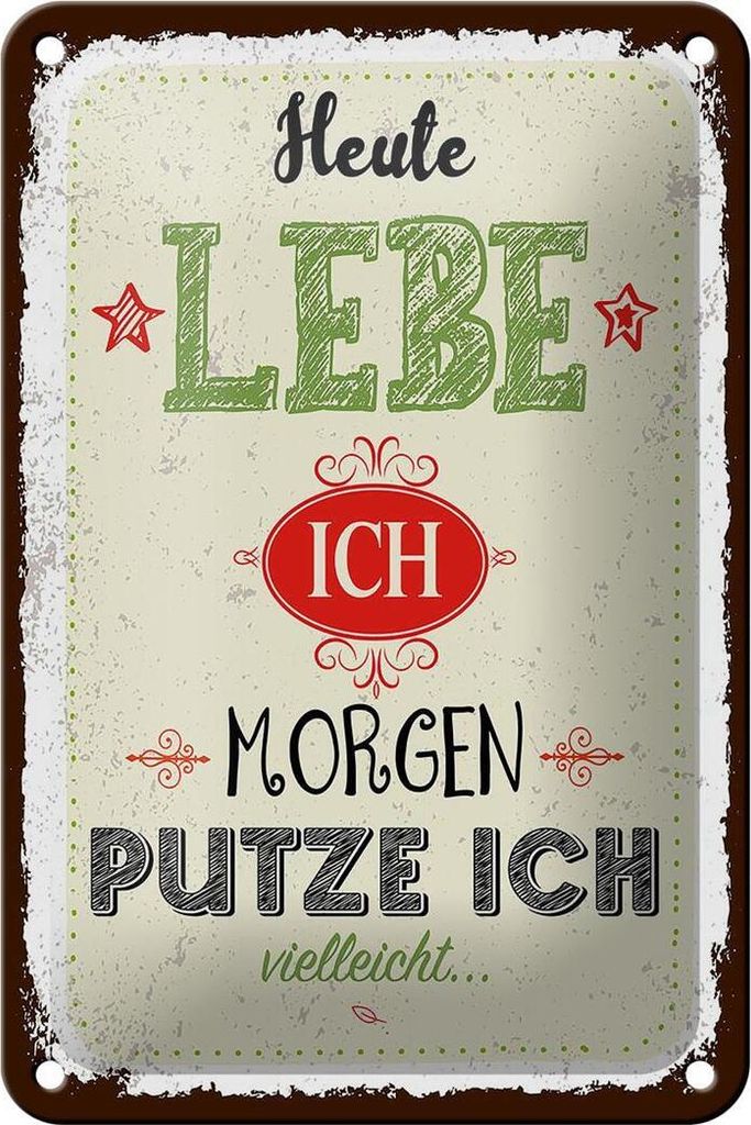Blechschild heute lebe ich morgen putze ich, 18x12 cm, Blechschilder Spruch Glück Weisheit