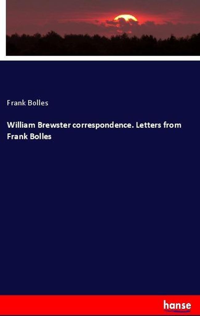William Brewster correspondence. Letters from Frank Bolles