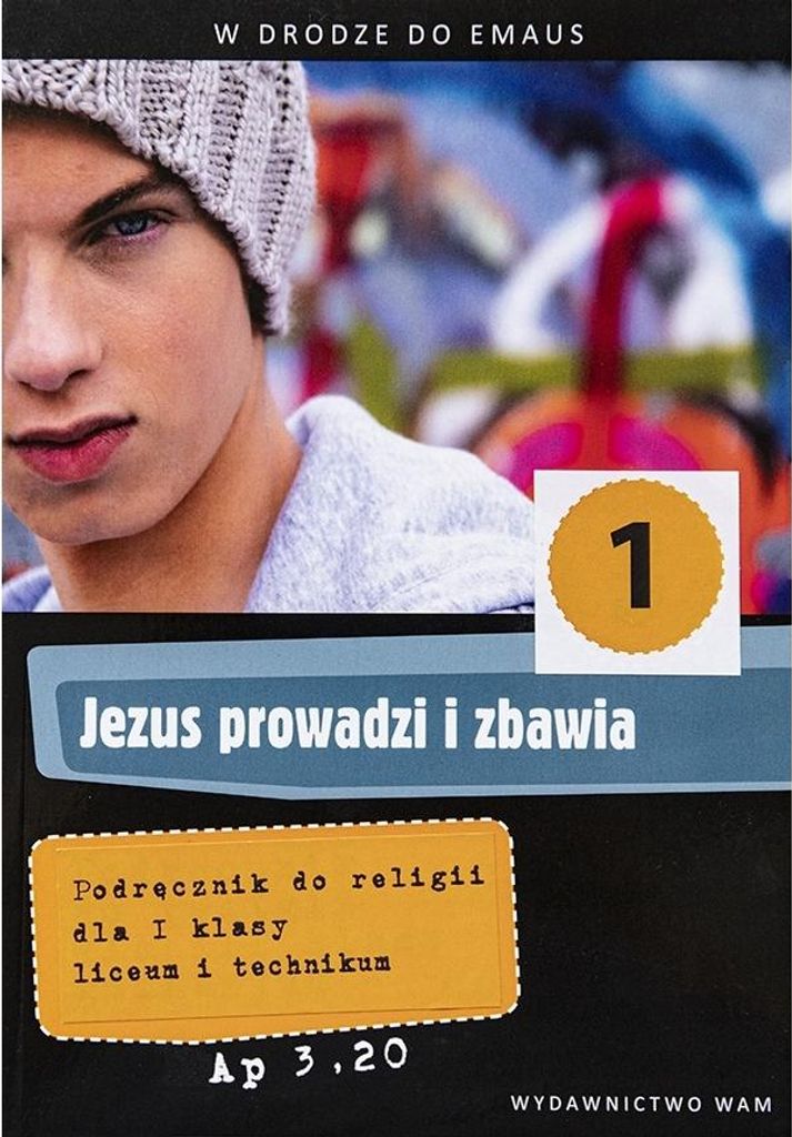 Jezus prowadzi i zbawia. Podręcznik do religii dla 1 klasy liceum