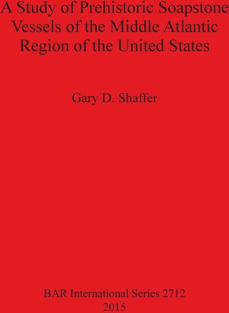 A Study of Prehistoric Soapstone Vessels of the Middle Atlantic Region of the United States