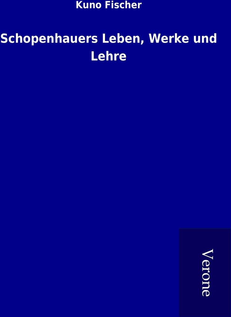 Schopenhauers Leben, Werke und Lehre