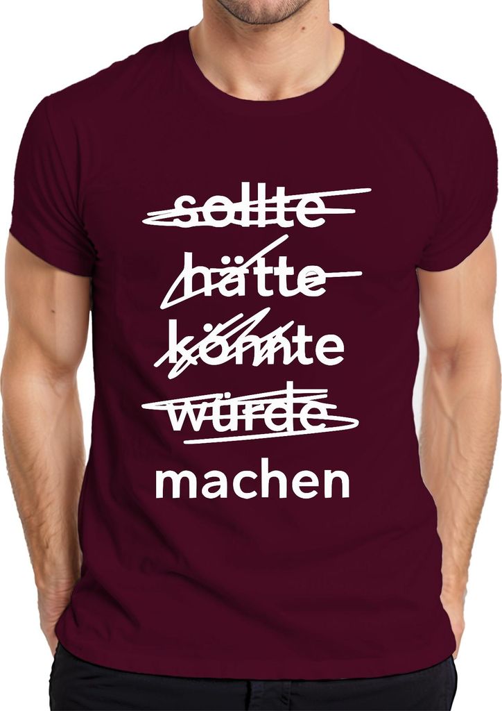 Hätte Könnte Würde Sollte Machen Motivationsspruch Anpacker Retro Herren T-Shirt, Burgundy, XXL