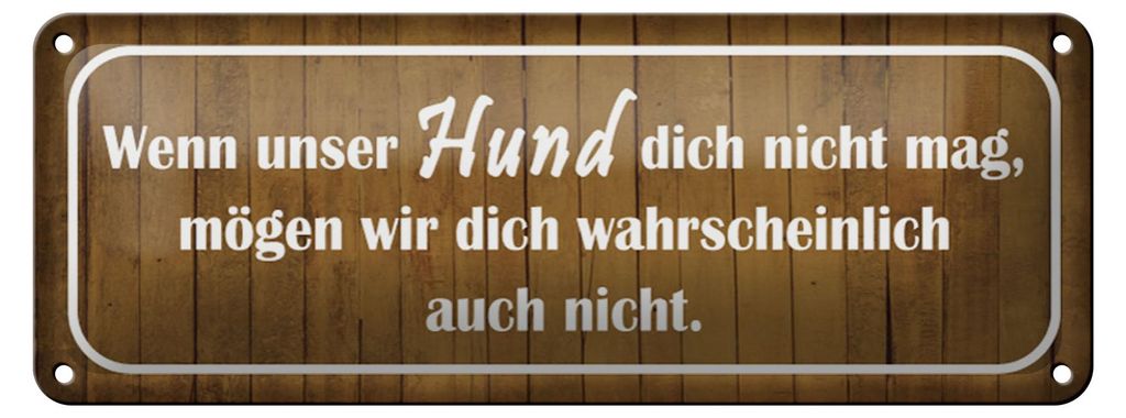 Blechschild Spruch 27x10cm wenn unser Hund dich nicht mag Dekoration